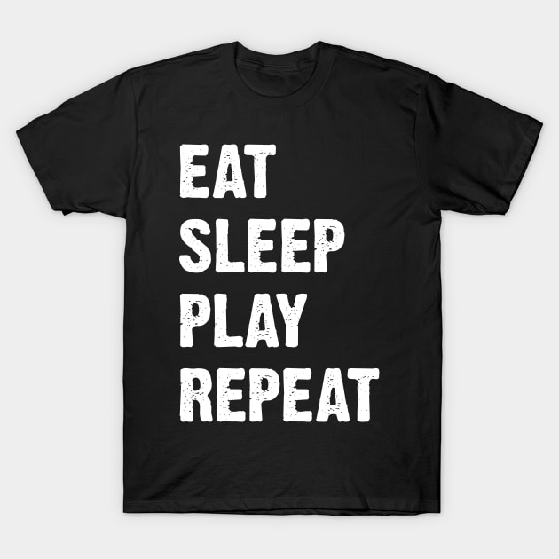 Eat Sleep Play Repeat v3 T-Shirt by Emma